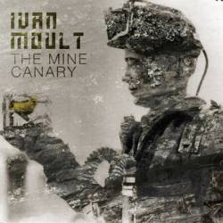 Ivan Moult : The Mine Canary